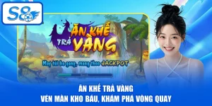 Ăn Khế Trả Vàng - Vén Màn Kho Báu, Khám Phá Vòng Quay