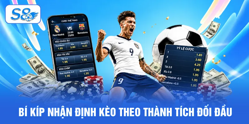 Kèo Chấp 1 Trái Và 3 Bí Kíp Nhận Định Chắc Thắng Tại S8 4 Bí kíp nhận định kèo theo thành tích đối đầu