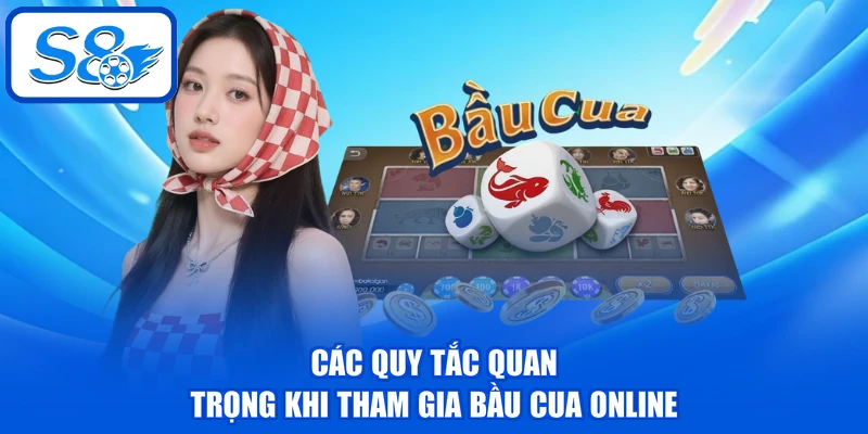 Các quy tắc quan trọng khi tham gia Bầu Cua online