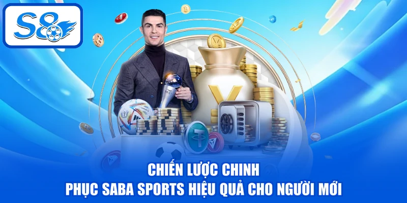 Saba Sports - Cập Nhật 3 Hình Thức Đặt Cược Hấp Dẫn Nhất 4 Chiến lược chinh phục Saba Sports hiệu quả cho người mới