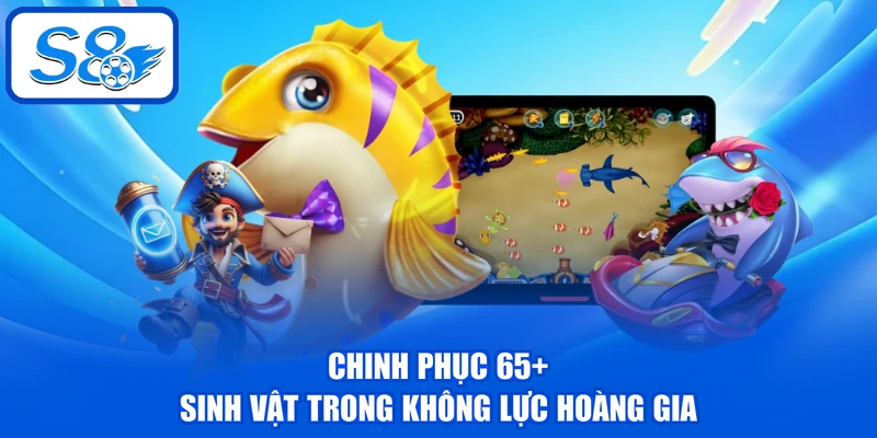 Không Lực Hoàng Gia - Chinh Phục Đại Dương 65+ Sinh Vật 3 Chinh phục 65+ sinh vật trong không lực hoàng gia