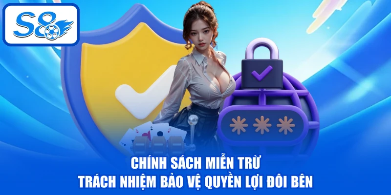 Chính Sách Miễn Trừ Trách Nhiệm - Cập Nhật Mới Nhất Từ S8 1 Chính sách miễn trừ trách nhiệm bảo vệ quyền lợi đôi bên