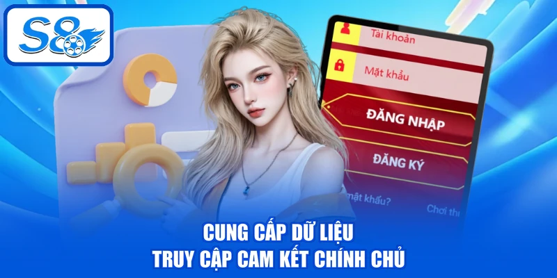 Đăng Nhập S8 - Hướng Dẫn Tân Binh Cách Truy Cập An Toàn 3 Cung cấp dữ liệu truy cập cam kết chính chủ