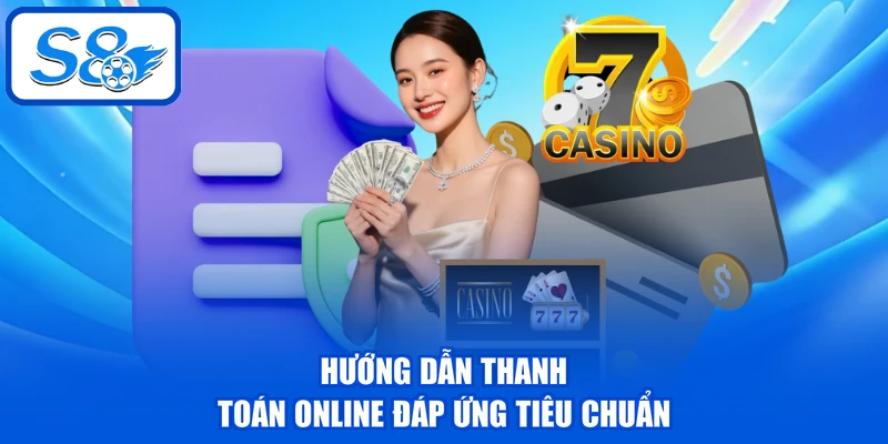 Nạp Tiền S8 - Hướng Dẫn 3 Phương Thức Thanh Toán An Toàn 3 Hướng dẫn thanh toán online đáp ứng tiêu chuẩn