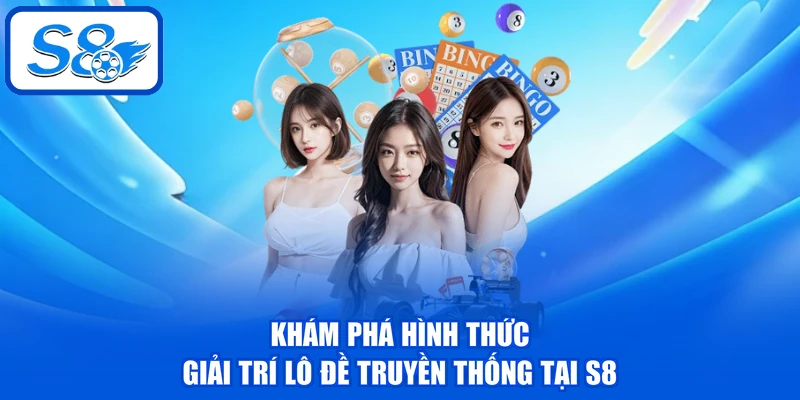 Lô Đề Truyền Thống - Khám Phá Mẹo Xuống Vốn Nhanh Thắng Lớn 2 Khám phá hình thức giải trí lô đề truyền thống tại S8