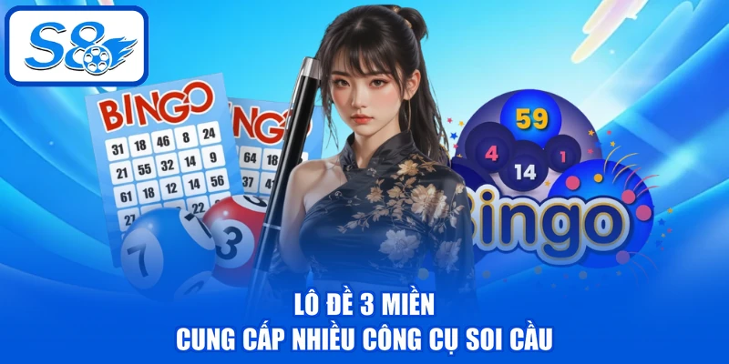 Lô đề 3 miền cung cấp nhiều công cụ soi cầu