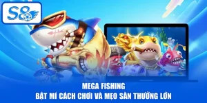 Mega Fishing - Bật Mí Cách Chơi Và Mẹo Săn Thưởng Lớn
