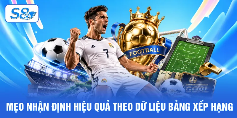 Kèo Thẻ Phạt Là Gì? 4 Bí Kíp Nhận Định Hiệu Quả Tại S8 4 Mẹo nhận định hiệu quả theo dữ liệu bảng xếp hạng