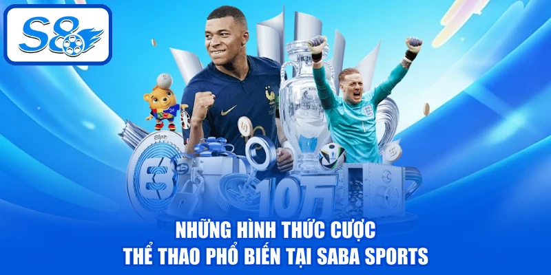 Saba Sports - Cập Nhật 3 Hình Thức Đặt Cược Hấp Dẫn Nhất 3 Những hình thức cược thể thao phổ biến tại Saba Sports