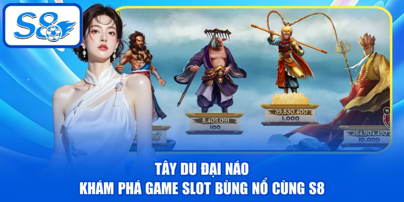 Tây Du Đại Náo - Khám Phá Game Slot Bùng Nổ Cùng S8 1 Tây Du Đại Náo - Khám Phá Game Slot Bùng Nổ Cùng S8