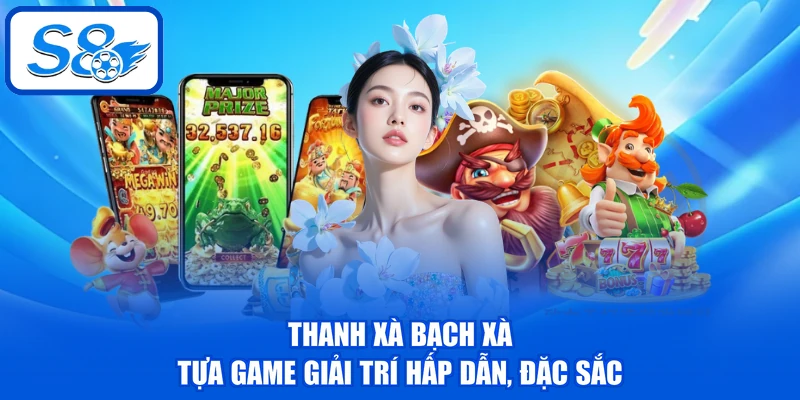 Thanh Xà Bạch Xà - Top 5 Ưu Điểm Thu Hút Khách Hàng 2 Thanh Xà Bạch Xà - Tựa game giải trí hấp dẫn, đặc sắc