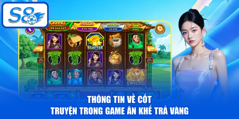 Ăn Khế Trả Vàng - Vén Màn Kho Báu, Khám Phá Vòng Quay 2 Thông tin về cốt truyện trong game ăn khế trả vàng
