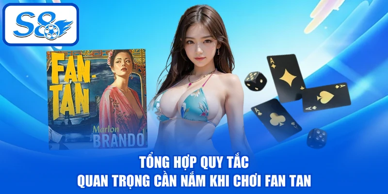 Tổng hợp quy tắc quan trọng cần nắm khi chơi Fan Tan