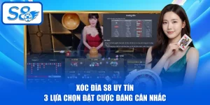 Xóc Đĩa S8 Uy Tín - 3 Lựa Chọn Đặt Cược Đáng Cân Nhắc